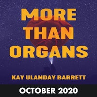 more than organs by kay ulladay barrett october 2020